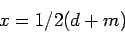 \begin{displaymath}
x=1/2(d+m)
\end{displaymath}