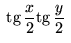 $\;\hbox{tg}\,\displaystyle\frac x2\hbox{tg}\,\frac y2\;$