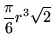 $\displaystyle\frac{\pi}6r^3\sqrt2$